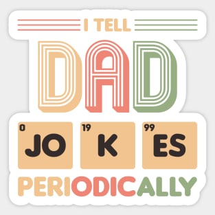 I Tell Dad Jokes Periodically Sticker